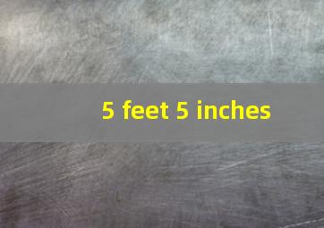 5 feet 5 inches